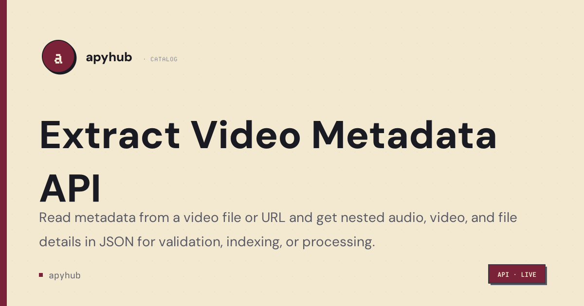 Video Metadata Extractor — inspect video files as JSON — ApyHub
